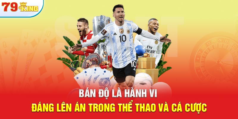 Bán độ là hành vi đáng lên án trong thể thao và cá cược