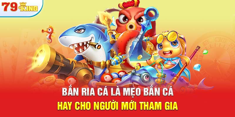 Bắn ria cá là mẹo bắn cá hay cho người mới tham gia