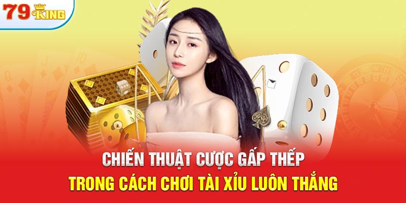 Cách chơi tài xỉu luôn thắng