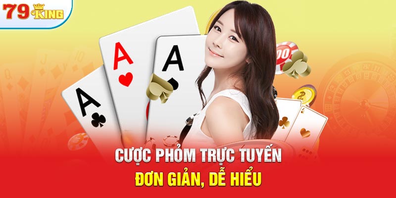 Cược phỏm trực tuyến đơn giản, dễ hiểu