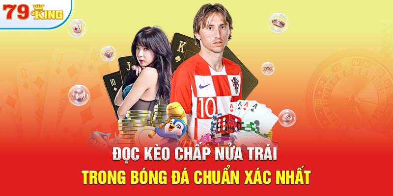 Đọc kèo chấp nửa trái trong bóng đá chuẩn xác nhất