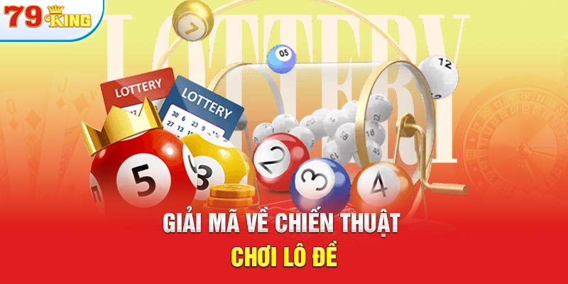 Giải mã về chiến thuật chơi lô đề