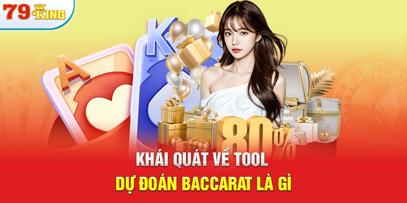 Khái quát về tool dự đoán Baccarat là gì