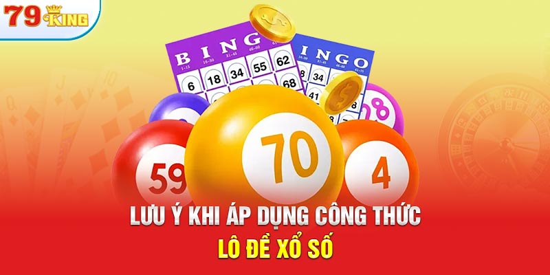 Lưu ý khi áp dụng công thức lô đề xổ số