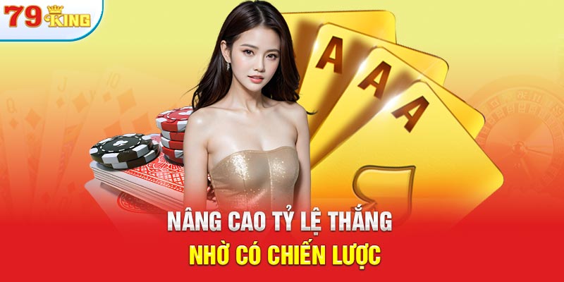 Nâng cao tỷ lệ thắng nhờ có chiến lược