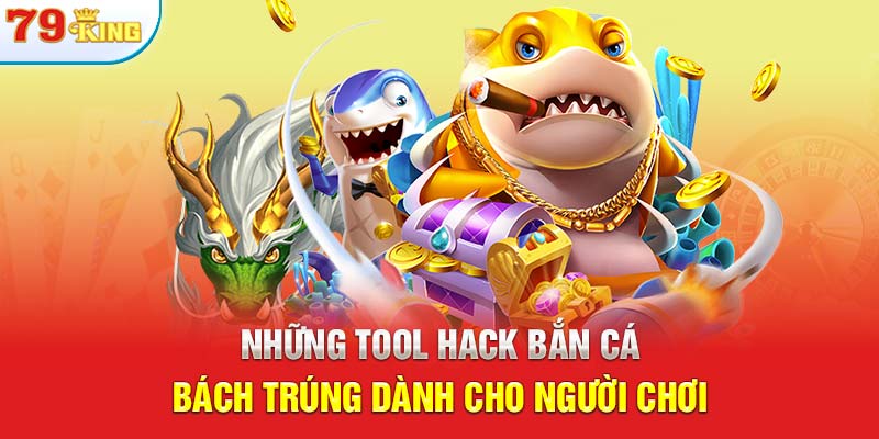 Những tool hack bắn cá bách trúng dành cho người chơi