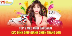 Top 5 Mẹo Chơi Baccarat Cực Đỉnh Giúp Giành Chiến Thắng Lớn